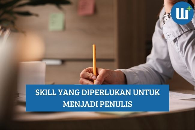 Inilah Skill yang Diperlukan untuk Menjadi Penulis